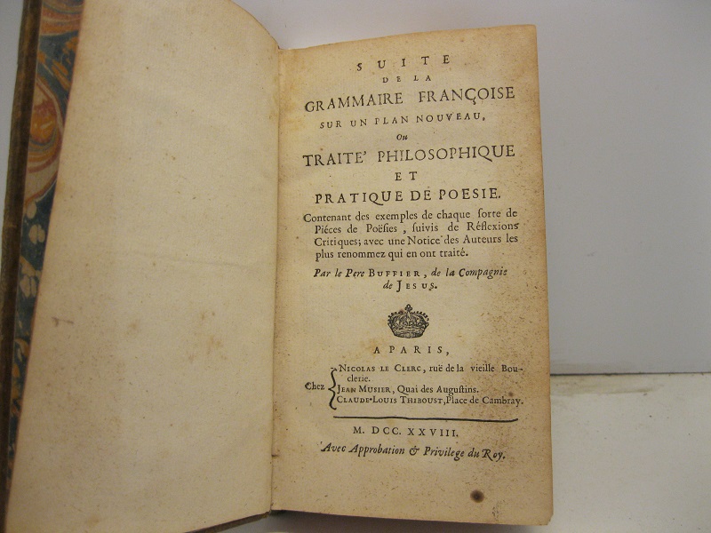 Suite de la grammaire francoise sur un plan nouveau ou traité philosophique et pratique de poesie contenant des exemples de chaque forte de piéces de poesies...